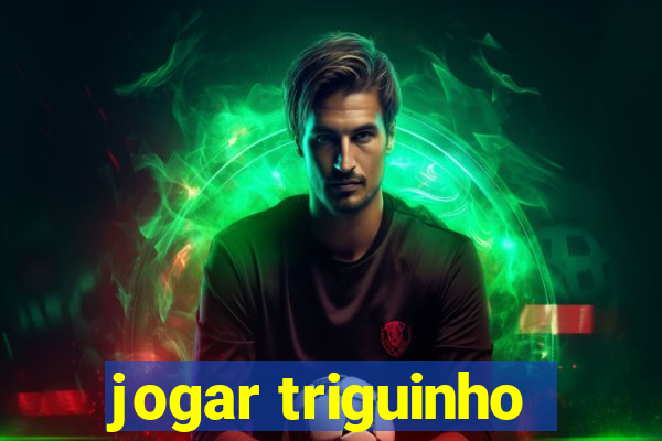 jogar triguinho